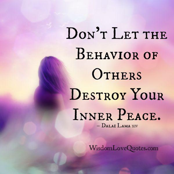 Dont-Let-the-Behavior-of-Others-Destroy-Your-Inner-Peace.jpg